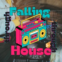 Falling Through House ~ LIVE 9.13.22