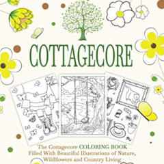 DOWNLOAD KINDLE 🗸 Cottagecore: The Cottagecore Coloring Book Filled With Beautiful I