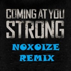 Coming At You Strong (Noxoize Remix)