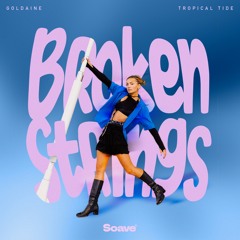 Goldaine & Tropical Tide - Broken Strings