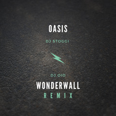 Oasis - Wonderwall (DJ Stoggi & DJ OiO Remix)