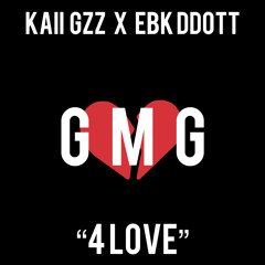 EBK Ddot x Kai Gzz “ 4 Love “