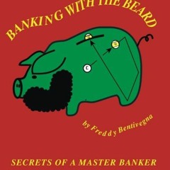 [ACCESS] [KINDLE PDF EBOOK EPUB] Banking with the Beard: Secrets of a Master Banker by  Freddy Benti