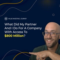 What Did My Partner And I Do For A Company With Access To $800 Million