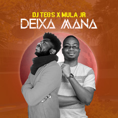 Dj Teg’s X Mula-Deixa Mana
