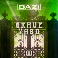 Bazi - Graveyard [OUT NOW!]