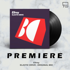 PREMIERE: Ellroy - Elastic Drive (Original Mix) [BALKAN CONNECTION]