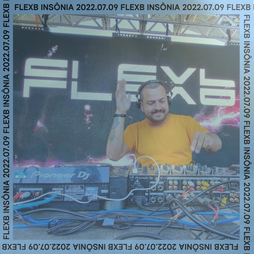 FlexB @ Insônia (Recorded Live) . 2022.07.09 - Rio de Janeiro, Brazil