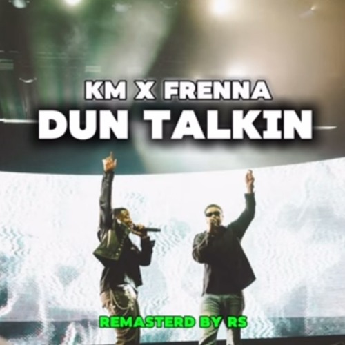 Km - Dun talkin ft. Frenna