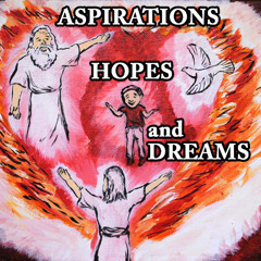 Aspirations, Hopes and Dreams