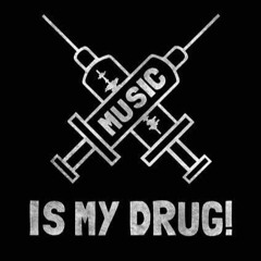Music is my Drug !