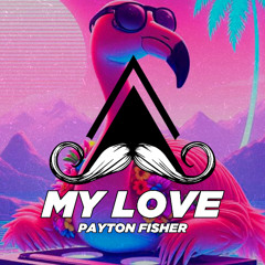 Payton Fisher - My Love (Original Mix) [MUSTACHE CREW RECORDS]