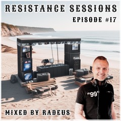 RESISTANCE SESSIONS #17 - Mixed by Radeus