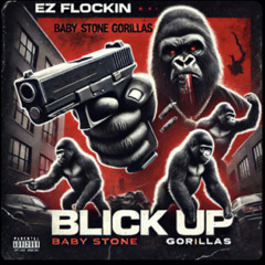 BLICK UP - EZ FLOCKIN Feat. Baby Stone Gorillas