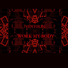 VENTOLIN - WORK MY BODY