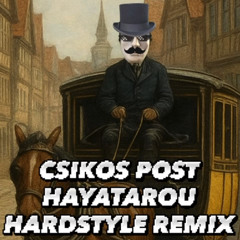 HAYATAROU - Csikos Post Hardstyle Remix