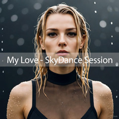 My Love - SkyDance Session