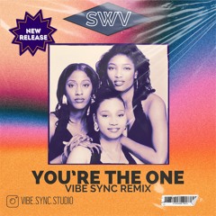 SWV - You're the One - Vibe Sync Remix