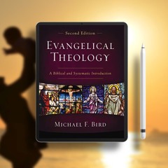 Evangelical Theology, Second Edition: A Biblical and Systematic Introduction. Gifted Copy [PDF]