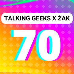 Talking Geeks x Żak #70 [FREE MUSIC] [CHECK THE DESCRIPTION]