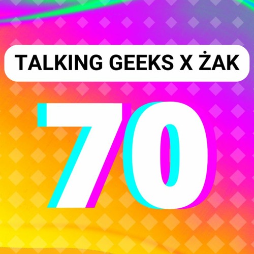 Talking Geeks x Żak #70 [FREE MUSIC] [CHECK THE DESCRIPTION]
