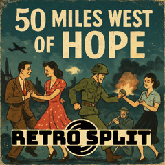 ReTrO SpLiT - 50 Miles West Of Hope