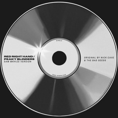 Peaky Blinders (Red Right Hand) [Sam Mkhize Version] FREE DL