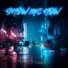 SK Austen - Show Me How