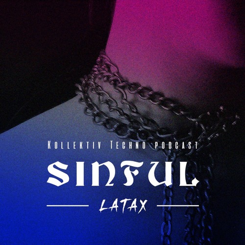 Kollektiv Techno | Sinful Podcast | LATAX
