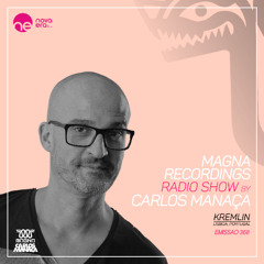 Magna Recordings Radio Show by Carlos Manaca 368 [PT] Kremlin (Lisbon) Portugal
