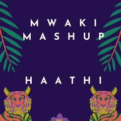 Mwaki In My Mind | HAATHI Mashup | Zerb, Sofiya Nzau | Buy = [Free Download]