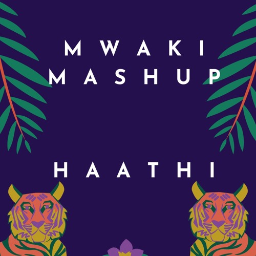 Mwaki In My Mind | HAATHI Mashup | Zerb, Sofiya Nzau | Buy = [Free Download]