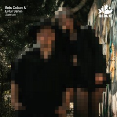 REDUX004: Enis Coban, Eylül Sahin - "Jaman" (Original Mix)