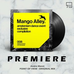 PREMIERE: Andre Moret - Point Of View (Original Mix) [MANGO ALLEY]