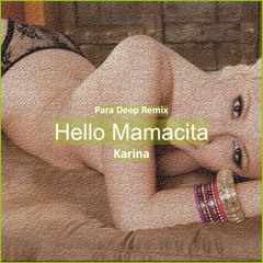 KARiNA - HELLO MAMACiTA (Para Deep Remix) [ Deep House Music]