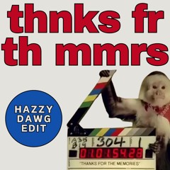 Thx 4 Tha Mems (Hazzy Dawg Edit)