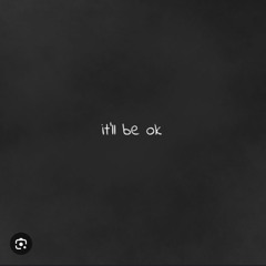 It’ll be ok