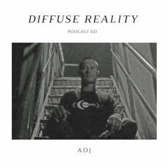 Diffuse Reality Podcast 021: ADJ