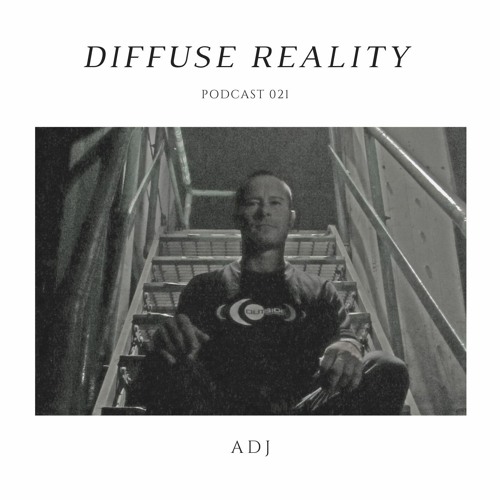 Diffuse Reality Podcast 021: ADJ