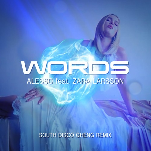 Stream Alesso feat. Zara Larsson - Words (South Disco Gheng Remix) by South  Disco Gheng | Listen online for free on SoundCloud