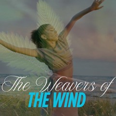 Weavers of the wind