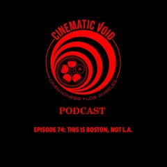 Episode 74: This is Boston, Not L.A.