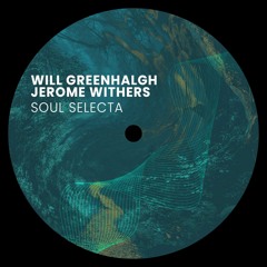Will Greenhalgh & Jerome Withers - Soul Selecta