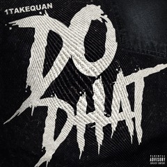 1TakeQuan - Do Dhat ( prod. by twantheproducer )