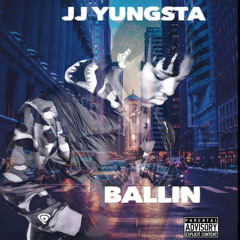 JJ Yungsta- Ballin