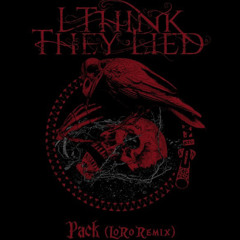 I Think They Lied - Pack (LoRo Remix)