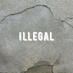 Illegal (Pastiche/Remix/Mashup)