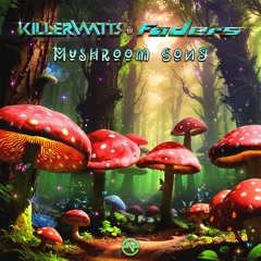 Killerwatts & Faders - Mushroom Song ...NOW OUT!!