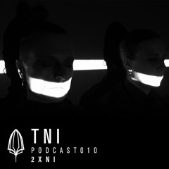 TNI Podcast 010 - 2XNI