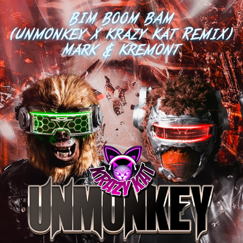 Bim Boom Bam (Unmonkey x Krazy Kat Remix) **Free DL** Mark & Kremont